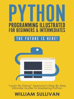cover image of Python Programming Illustrated For Beginners & Intermediates